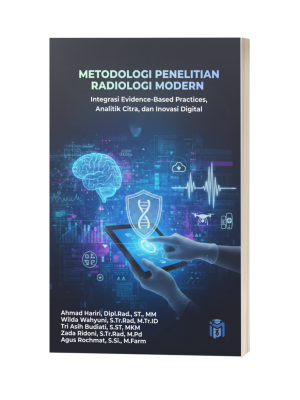 METODOLOGI PENELITIAN RADIOLOGI MODERN Integrasi Evidence-Based Practices, Analitik Citra, dan Inovasi Digital