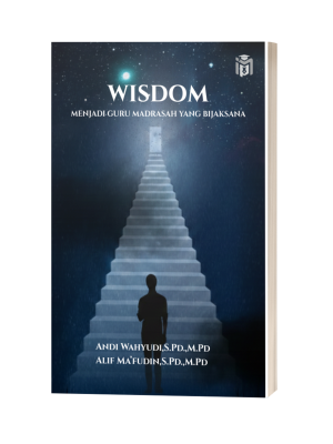 WISDOM: MENJADI GURU MADRASAH YANG BIJAKSANA