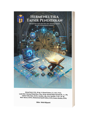 Hermeneutika Tafsir Pendidikan: Menafsirkan ayat-Ayat Ilmu dan teknologi dalam Konteks Pembelajaran Modern