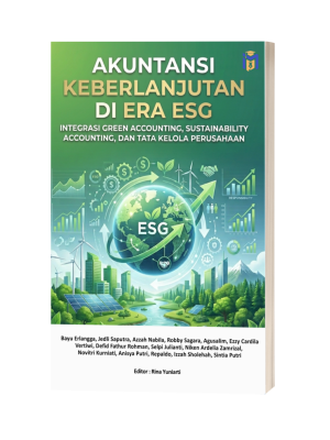 Akuntansi Keberlanjutan di Era ESG:  Integrasi Green Accounting, Sustainability Accounting, dan Tata Kelola Perusahaan