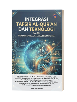 INTEGRASI TAFSIR AL-QUR’AN DAN TEKNOLOGI DALAM PENDIDIKAN AGAMA KONTEMPORER