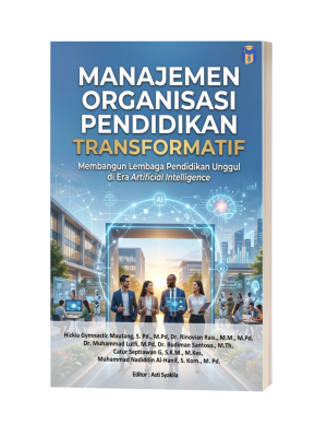 Manajemen Organisasi Pendidikan Transformatif: Membangun Lembaga Pendidikan Unggul di Era Artificial Intelligence