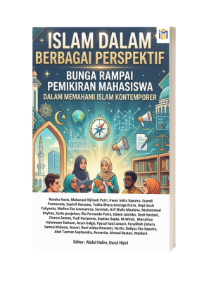 ISLAM DALAM BERBAGAI PERSPEKTIF: BUNGA RAMPAI PEMIKIRAN MAHASISWA DALAM MEMAHAMI ISLAM KONTEMPORER