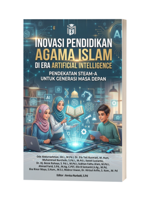 INOVASI PENDIDIKAN AGAMA ISLAM DI ERA ARTIFICIAL INTELLIGENCE: PENDEKATAN STEAM-A UNTUK GENERASI MASA DEPAN