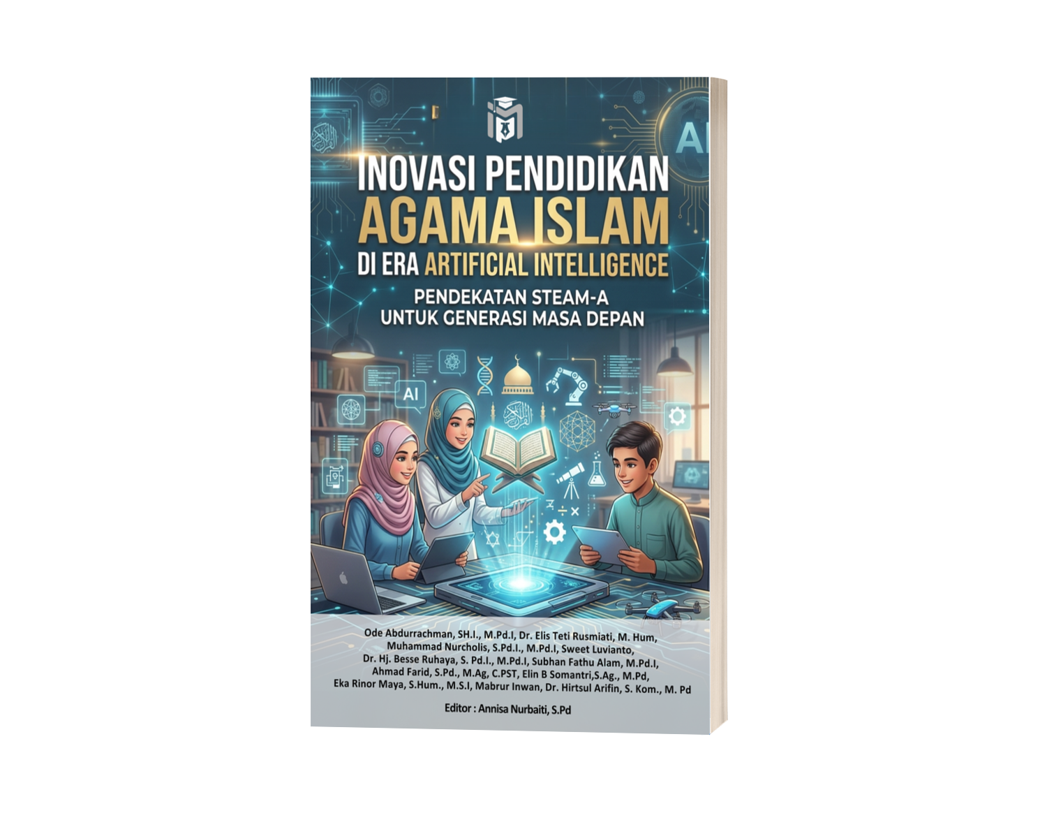 INOVASI PENDIDIKAN AGAMA ISLAM DI ERA ARTIFICIAL INTELLIGENCE: PENDEKATAN STEAM-A UNTUK GENERASI MASA DEPAN