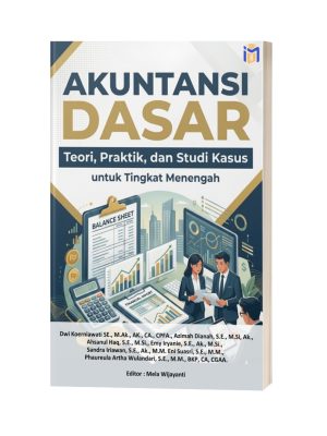 Akuntansi Dasar: Teori, Praktik, dan Studi Kasus untuk Tingkat Menengah