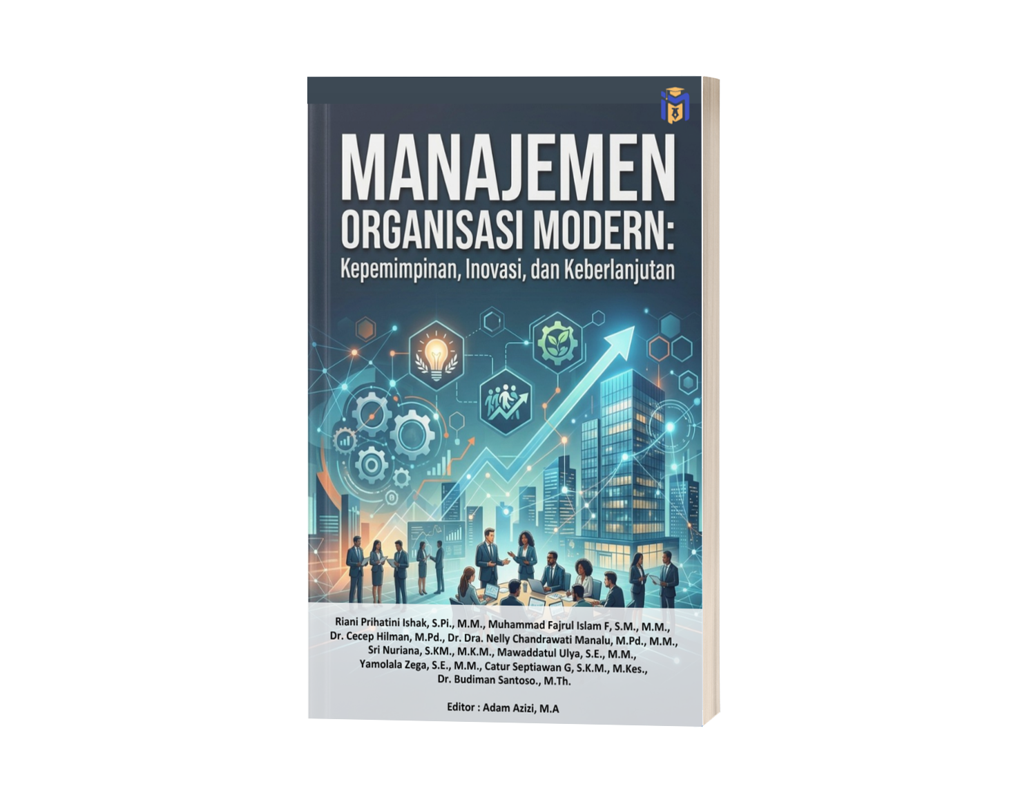 MANAJEMEN ORGANISASI MODERN: Kepemimpinan, Inovasi, dan Keberlanjutan