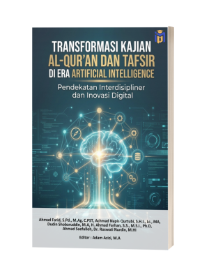 TRANSFORMASI KAJIAN AL-QUR'AN DAN TAFSIR DI ERA ARTIFICIAL INTELLIGENCE Pendekatan Interdisipliner dan Inovasi Digital