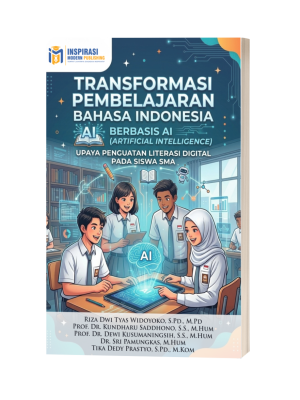 TRANSFORMASI PEMBELAJARAN BAHASA INDONESIA BERBASIS AI (ARTIFICIAL INTELLIGENCE):  Upaya Penguatan Literasi Digital Pada Siswa SMA